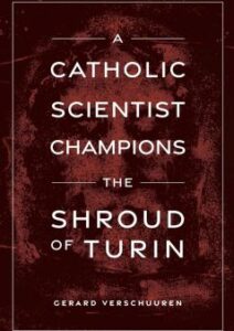 A Catholic Scientist Champions The Shroud of Turin Book Cover A Catholic Scientist Champions The Shroud of Turin Book Cover