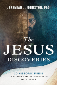 The Jesus Discoveries: 10 Historic Finds That Bring Us Face-to-Face with Jesus